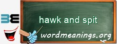 WordMeaning blackboard for hawk and spit